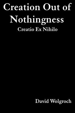 E-Book (epub) Creation Out of Nothingness von David Psy. D. Wolgroch