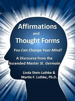 E-Book (epub) Affirmations and Thought Forms von Linda LLC Stein-Luthke, Luthke