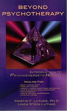 E-Book (epub) Beyond Psychotherapy: Introduction to Psychoenergetic Healing von Martin F. Luthke, Linda Stein-Luthke