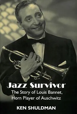 E-Book (epub) Jazz Survivor: The Story of Louis Bannet, Horn Player of Auschwitz von Ken Shuldman