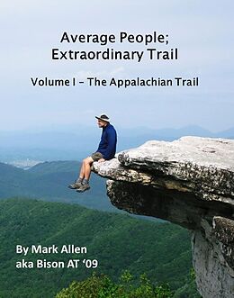 E-Book (epub) Average People; Extraordinary Trail, Volume I - The Appalachian Trail von Mark LPN Allen