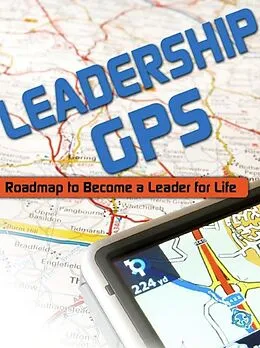 E-Book (epub) Leadership GPS: Roadmap to Become a Leader for Life von Janice Witt Smith