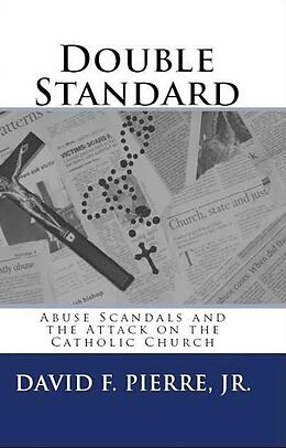 E-Book (epub) Double Standard: Abuse Scandals and the Attack on the Catholic Church von David F. Pierre
