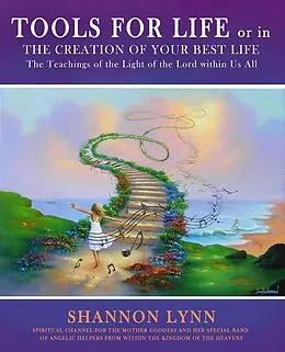 E-Book (epub) Tools for Life or in the Creation of Your Best Life von Shannon Ph. D. Lynn