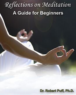 E-Book (epub) Reflections on Meditation: A Guide for Beginners von Robert Ph. D. Puff