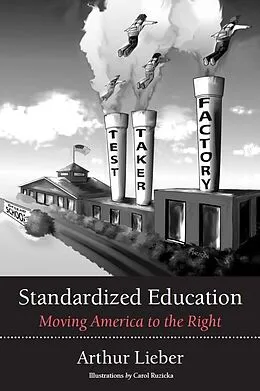 E-Book (epub) Standardized Education: Moving America to the Right von Arthur OSB Lieber