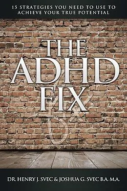 E-Book (epub) The ADHD Fix von Henry J. Svec, Joshua G. Svec