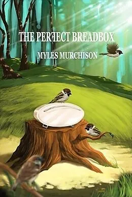 E-Book (epub) The Perfect Breadbox von Myles Ph. D Murchison