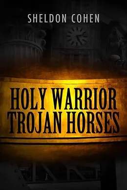 E-Book (epub) Holy Warrior Trojan Horses von Sheldon Cohen