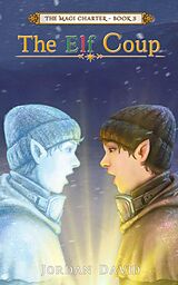 eBook (epub) The Elf Coup - Book Three of The Magi Charter de Jordan David