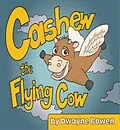 E-Book (epub) Cashew the Flying Cow von Dwayne Inc. Bowen