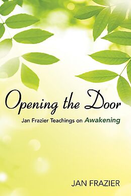 eBook (epub) Opening the Door: Jan Frazier Teachings On Awakening de Jan Inc. Frazier