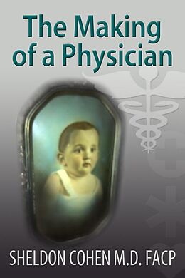 E-Book (epub) The Making of a Physician von Sheldon Cohen