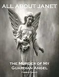 E-Book (epub) All About Janet, the Murder of my Guardian Angel von Forrest Canutt