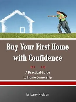 E-Book (epub) Buy Your First Home with Confidence von Larry Nielsen