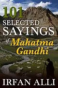 E-Book (epub) 101 Selected Sayings of Mahatma Gandhi von Irfan JD Alli