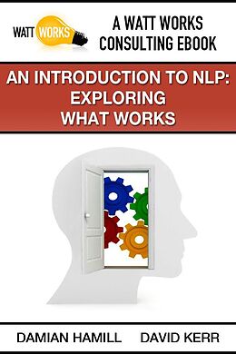 E-Book (epub) An Introduction to NLP: Exploring What Works von Damian Hamill, David Kerr