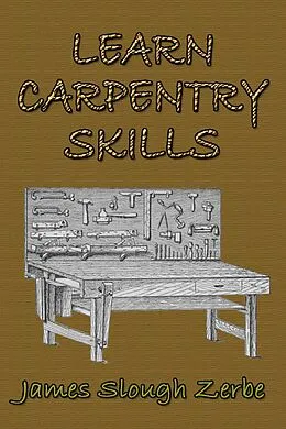 E-Book (epub) Learn Carpentry Skills von James Slough Zerbe