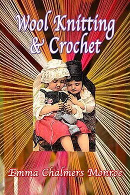 E-Book (epub) Wool Knitting & Crochet von Emma Chalmers Monroe