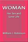 E-Book (epub) Woman: Her Sex and Love Life von William J. Robinson