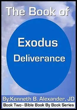 E-Book (epub) The Book of Exodus - Deliverance von Kenneth B. Alexander