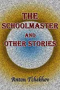 E-Book (epub) The Schoolmaster and Other Stories von Anton Tchekhov