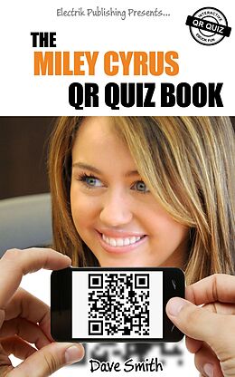 E-Book (epub) The Miley Cyrus QR Book Quiz von Dave Smith
