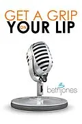 E-Book (epub) Get a Grip on Your Lip von Beth Jones