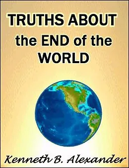 E-Book (epub) Truths About the End of the World von Kenneth B. Alexander