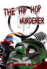 E-Book (epub) The Hip Hop Murderer von Dwayne Bowen