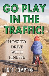 eBook (epub) Go Play In the Traffic! de Lenet Compton