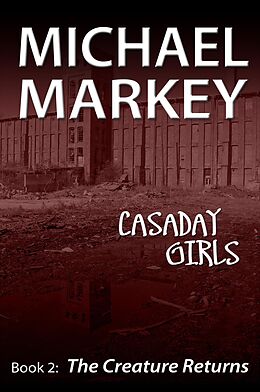 E-Book (epub) Casaday Girls, Book 2: The Creature Returns von Michael Markey
