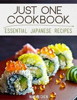 E-Book (epub) Just One Cookbook - Essential Japanese Recipes von Namiko Chen