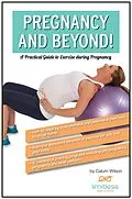 E-Book (epub) Pregnancy and Beyond! A Practical Guide to Exercise During Pregnancy von Calum Wilson