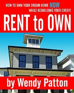 E-Book (epub) Rent-to-Own: How to Find Rent-to-Own Homes NOW While Rebuilding Your Credit von Wendy Patton