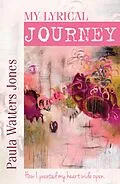 ePUB My Lyrical Journey: How I Painted My Heart Wide Open von Paula Jones