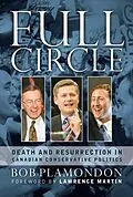 E-Book (epub) Full Circle: Death and Resurrection In Canadian Conservative Politics von Bob Plamondon
