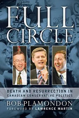 E-Book (epub) Full Circle: Death and Resurrection In Canadian Conservative Politics von Bob Plamondon
