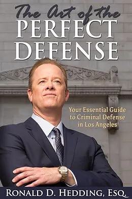 E-Book (epub) The Art of the Perfect Defense: Your Essential Guide to Criminal Defense In Los Angeles von Ronald D. Hedding
