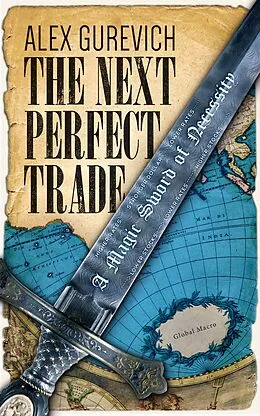 E-Book (epub) The Next Perfect Trade: A Magic Sword of Necessity von Alex Gurevich