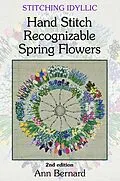 E-Book (epub) Stitching Idyllic: Spring Flowers (SECOND EDITION) von Ann Bernard