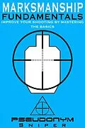 E-Book (epub) Marksmanship Fundamentals von Pseudonym Sniper