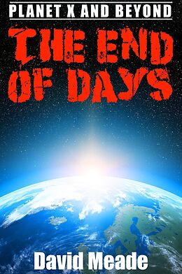 E-Book (epub) The End of Days â   Planet X and Beyond von David Meade