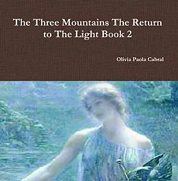 E-Book (epub) The Three Mountains: The Return to The Light Book 2 von Olivia P Cabral, Samael Aun Weor