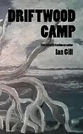 E-Book (epub) Driftwood Camp von Ian Gill
