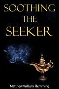 E-Book (epub) Soothing the Seeker von Matthew William Flemming