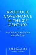 E-Book (epub) Apostolic Governance In The 21st Century von Greg Wallace