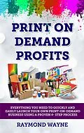 E-Book (epub) Print On Demand Profits von Raymond Wayne