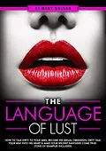 E-Book (epub) Dirty Talk: The Language of Lust - How to Talk Dirty to Your Man, Become His Sexual Obsession, Dirty Talk Your Way into His Heart & Make Your Wildest Fantasies Come True! (Tons of Examples Included) von Eric Monroe