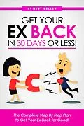 E-Book (epub) Get Your Ex Back in 30 Days or Less!: The Complete Step-by-Step Plan to Get Your Ex Back for Good von Eric Monroe